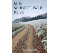 Eine schöpferische Reise: Wie du mit Vorstellungskraft, Bewusstsein und innerem Wandel deine Realität erschaffst