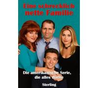 Eine schrecklich nette Familie I Die amerikanische Serie, die alles durfte: Eine Chronik über die Sitcom, die alles durfte