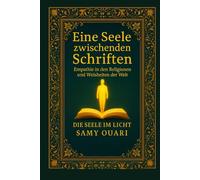 Eine Seele zwischen den Schriften: Empathie in den Religionen und Weisheiten der Welt (Die Seele im Licht)