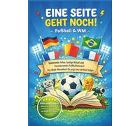 Eine Seite geht noch! - Fußball & WM: Kurze Texte, Rätsel und Wissen rund um Fußball und Weltmeisterschaft für Kinder ab 7 Jahren