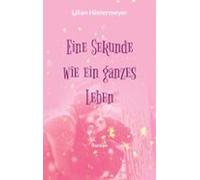 Eine Sekunde Wie Ein Ganzes Leben (ebook)