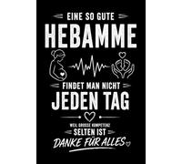 Eine so gute Hebamme findet man nicht jeden Tag: Notizbuch Hebamme A5 liniert - 120 Seiten für Notizen, Gedanken & Erinnerungen | Liebevolles ... Geburtshilfe, Schwangerschaft & Wochenbett