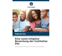 Eine sozio-religiöse Bewertung der Institution Ehe: Fallstudie zum Volk der Tiv in Nord-Zentralnigeria
