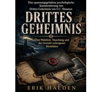 Eine spannungsgeladene psychologische Kommentierung von Drittes Geheimnis von S.C. Shannon: Über Wahrheit, Täuschung und das Gewicht verborgener Identitäten