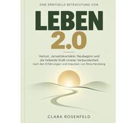 Eine spirituelle Betrachtung von Leben 2.0: Verlust, Jenseitskontakte, Neubeginn und die heilende Kraft innerer Verbundenheit nach den Erfahrungen und Impulsen von Nina Herzberg