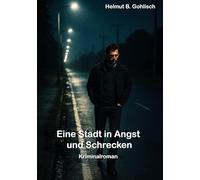 Eine Stadt in Angst und Schrecken: Ein Kriminalroman