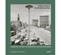 Eine Stadt in Bewegung: Hamburg um 1960. Fotografien von Walter Lüden