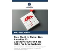 Eine Stadt in China: Das Paradies für Geschäftsleute und die Hölle für Arbeitnehmer