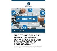 EINE STUDIE ÜBER DIE ERWARTUNGEN UND SCHWIERIGKEITEN VON NICHTSTAATLICHEN ORGANISATIONEN: Einstellung in NICHT-REGIERUNGS-ORGANISATIONEN