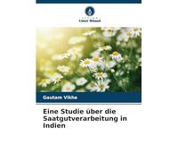 Eine Studie über die Saatgutverarbeitung in Indien