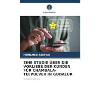 EINE STUDIE ÜBER DIE VORLIEBE DER KUNDEN FÜR CHAMBALA-TEEPULVER IN GUDALUR: Kundenpräferenz