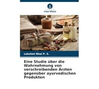 Eine Studie über die Wahrnehmung von verschreibenden Ärzten gegenüber ayurvedischen Produkten