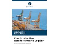 Eine Studie über hafenorientierte Logistik: Ein konzeptioneller Überblick