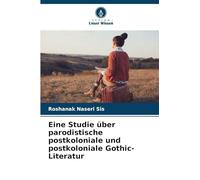 Eine Studie über parodistische postkoloniale und postkoloniale Gothic-Literatur