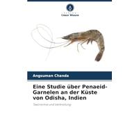 Eine Studie über Penaeid-Garnelen an der Küste von Odisha, Indien: Taxonomie und Verbreitung