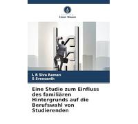 Eine Studie zum Einfluss des familiären Hintergrunds auf die Berufswahl von Studierenden