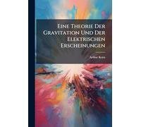 Eine Theorie Der Gravitation Und Der Elektrischen Erscheinungen