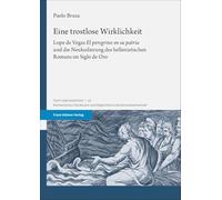 Eine Trostlose Wirklichkeit: Lope De Vegas El Peregrino En Su Patria Und Die Neukodierung Des Hellenistischen Romans Im Siglo De Oro: 42 (Text Und Kontext, 42)
