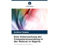 Eine Untersuchung der Computeranwendung in der Malerei in Nigeria