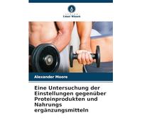 Eine Untersuchung der Einstellungen gegenüber Proteinprodukten und Nahrungs ergänzungsmitteln