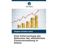 Eine Untersuchung der Reformen der öffentlichen Finanzverwaltung in Ghana