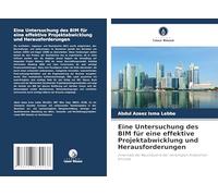 Eine Untersuchung des BIM für eine effektive Projektabwicklung und Herausforderungen: Innerhalb der Bauindustrie der Vereinigten Arabischen Emirate