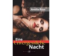 Eine Unvergessliche Nacht: Wo Schlafende Wünsche Erwachen Und Die Neugier Sich In Feuer Verwandelt (Erotische Anthologie)