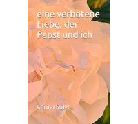 eine verbotene Liebe, der Papst und ich