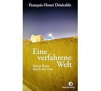 Eine verfahrene Welt: Meine Reise durch den Iran