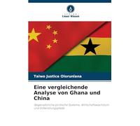 Eine vergleichende Analyse von Ghana und China: Gegensätzliche politische Systeme, Wirtschaftswachstum und Entwicklungspfade