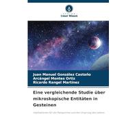 Eine vergleichende Studie über mikroskopische Entitäten in Gesteinen: Implikationen für die Panspermie und den Ursprung des Lebens