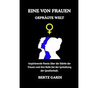 Eine von Frauen Geprägte Welt: Inspirierende Poesie über die Stärke der Frauen und ihre Rolle bei der Gestaltung der Gesellschaft