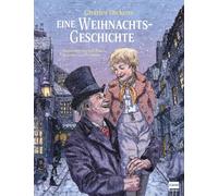 Eine Weihnachtsgeschichte nach Charles Dickens: Ein weihnachtliches Bilderbuch zum Vorlesen für Kinder ab 6