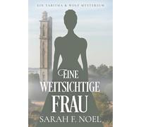 Eine weitsichtige Frau: Ein Historischer Liebeskrimi mit Tabitha und Wolf: 16 (Tabitha und Wolf - Historische Krimis)