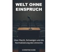 Eine Welt ohne Einspruch: Über Macht, Schweigen und die Normalisierung des Unrechts