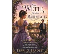 Eine Wette für das Mauerblümchen: Ein Regency-Roman über eine mutige Liebe, Familiengeheimnisse und einen schicksalhaften Bund: 1 (Die Brookhaven-Schwestern)