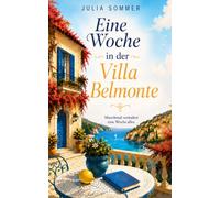 Eine Woche in der Villa Belmonte: Eine unwiderstehliche Sommerromance unter italienischer Sonne