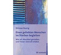 Einen geliebten Menschen im Sterben begleiten: Wie wir Abschied gest (Tapa dura)
