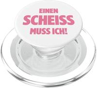 Einen Scheiss Muss ICH N SCHEIß Muss ICH SPRÜCHE Vom Herzen PopSockets PopGrip para MagSafe