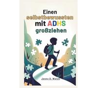 Einen selbstbewussten Jungen mit ADHS großziehen: Ein Leitfaden für Eltern zu Konzentration, Verhalten und Aufbau emotionaler Stärke in der frühen Kindheit