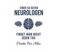 Einen so guten Neurologen findet man nicht jeden Tag: Notizbuch für Neurologen - A5 Notizheft mit 120 linierten Seiten | Originelle Geschenkidee für ... Abschiedsgeschenk oder zum Jubiläum