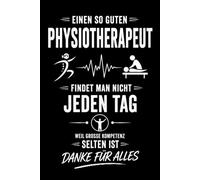 Einen so guten Physiotherapeuten findet man nicht jeden Tag: Notizbuch für Physiotherapeuten - A5 Notizbuch mit 120 linierten Seiten | Perfektes ... Kollegen, Abschied, Geburtstag und Dankeschön