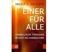 Einer für Alle: Evangelische Theologie im Geist des Evangeliums