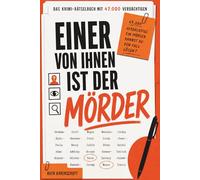 Einer von ihnen ist der Mörder: Krimi-Rätselbuch für Erwachsene - Logikrätsel mit 47.000 Verdächtigen, 30 Hinweisen und einem Mörder