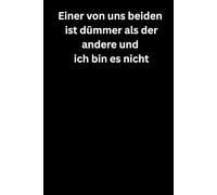 Einer von uns beiden ist dümmer als der andere und ich bin es nicht: Premium Notizbuch (A5, Hardcover, 100 karierte Seiten)