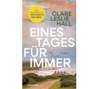 Eines Tages für immer: Roman - Der internationale Bestseller der Autorin von 'Wie Risse in der Erde' in neuer Ausstattung