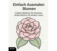 Einfach Ausmalen - Blumen: Großes Malbuch für Senioren | Große Motive mit dicken Linien