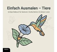 Einfach Ausmalen - Tiere: Großes Malbuch für Senioren | Große Motive mit dicken Linien
