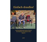Einfach drauflos!: Auf dem Jakobsweg Camino Francés - Ein Abenteuer mit Timo & Tom - Band 01 (Unterwegs auf Jakobswegen - Abenteuer mit Timo & Tom)