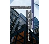 Einfach Geld verdienen im Internet: „Dein Start im Affiliierte Marketing ohne eigenes Produkt"